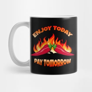 Enjoy today - Pay tomorrow Mug